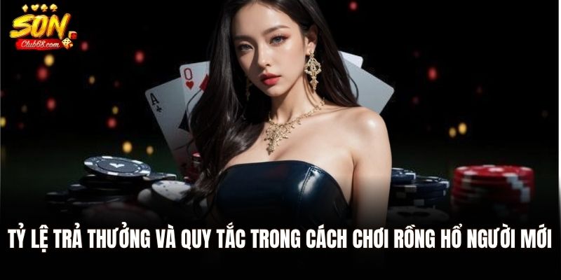Hướng Dẫn Chi Tiết Cách Chơi Rồng Hổ Chi Tiết Cho Người Mới 2 Tỷ lệ trả thưởng và quy tắc trong cách chơi Rồng Hổ người mới