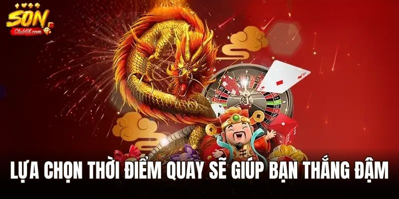 Quay Hũ Chiến Thắng Caishen - Siêu Phẩm Giải Trí Đình Đám 3 Lựa chọn thời điểm quay sẽ giúp bạn thắng đậm