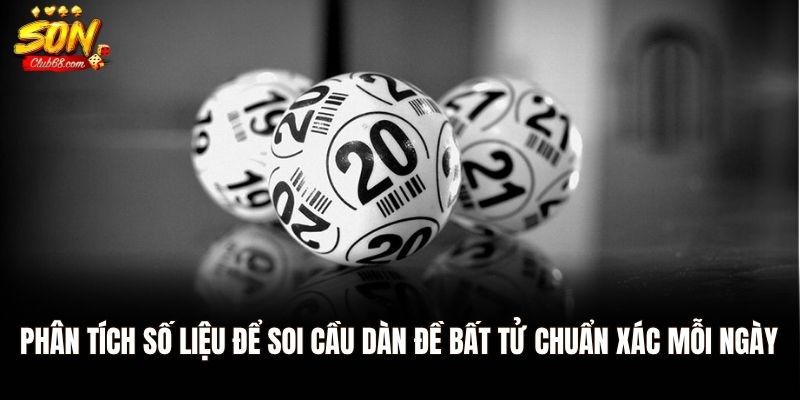Bí Kíp Lập Dàn Đề Bất Tử Chuẩn Nhất - Tăng Tỷ Lệ Trúng Đề 2 Phân tích số liệu để soi cầu dàn đề bất tử chuẩn xác mỗi ngày