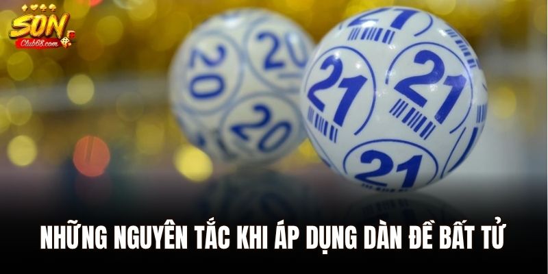 Bí Kíp Lập Dàn Đề Bất Tử Chuẩn Nhất - Tăng Tỷ Lệ Trúng Đề 3 Những nguyên tắc khi áp dụng dàn đề bất tử