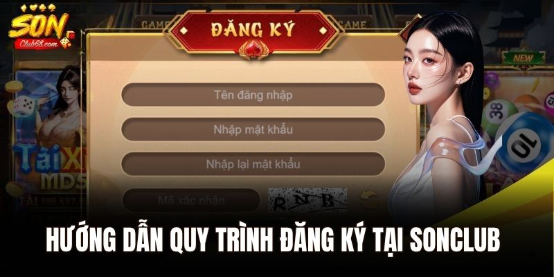 Đăng Ký Sonclub - Hướng Dẫn Chi Tiết Quy Trình Cho Tân Thủ 2 Hướng dẫn quy trình đăng ký tại Sonclub cho tân thủ
