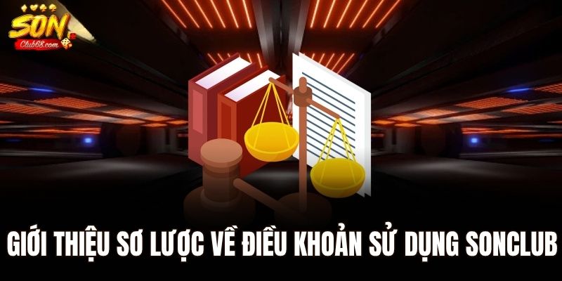 Điều Khoản Sử Dụng Sonclub - Thông Tin Mới Nhất Năm 2025 1 Giới thiệu sơ lược về điều khoản sử dụng Sonclub