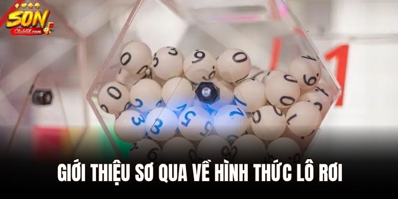 Lô Rơi – Bí Kíp Chốt Số Giúp Bạn Trúng Đậm Mỗi Ngày 1 Giới thiệu sơ qua về hình thức lô rơi