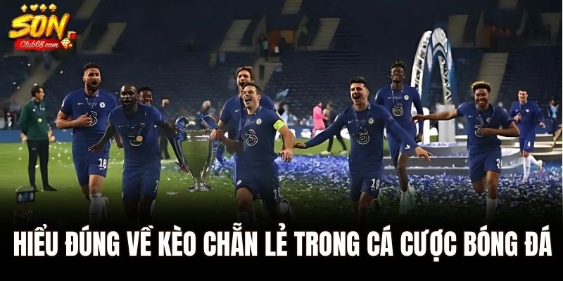 Kèo Chẵn Lẻ - Lối Chơi Đơn Giản, Dễ Trúng Trong Cá Cược Bóng đá 1 Hiểu đúng về kèo chẵn lẻ trong cá cược bóng đá