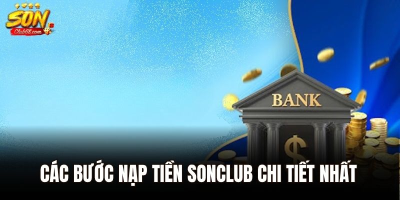 Nạp Tiền Sonclub - Nhanh Gọn Và Tiện Ích Cho Mọi Người Chơi 2 Các bước nạp tiền Sonclub chi tiết nhất cho tân thủ
