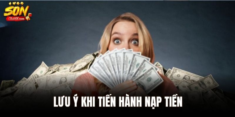 Nạp Tiền Sonclub - Nhanh Gọn Và Tiện Ích Cho Mọi Người Chơi 3 Lưu ý khi tiến hành nạp tiền