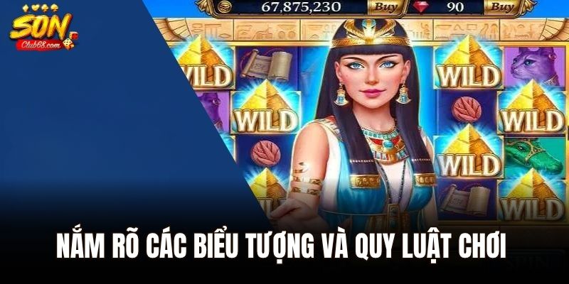 Nữ hoàng ai cập – Truy Tìm Kho Báu Cổ Đại Rinh Ngay Thưởng Lớn 2 Nắm rõ các biểu tượng và quy luật chơi tại Sonclub