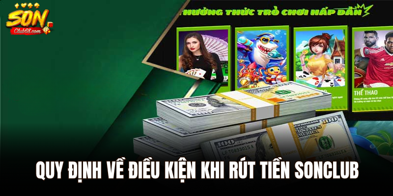 Quy định về điều kiện khi rút tiền Sonclub