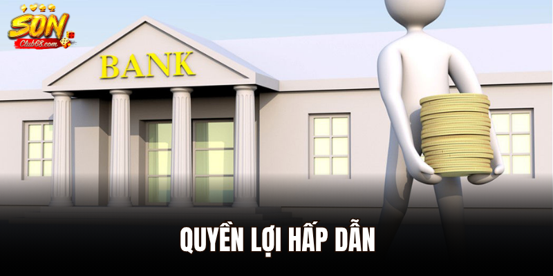 Quyền lợi hấp dẫn