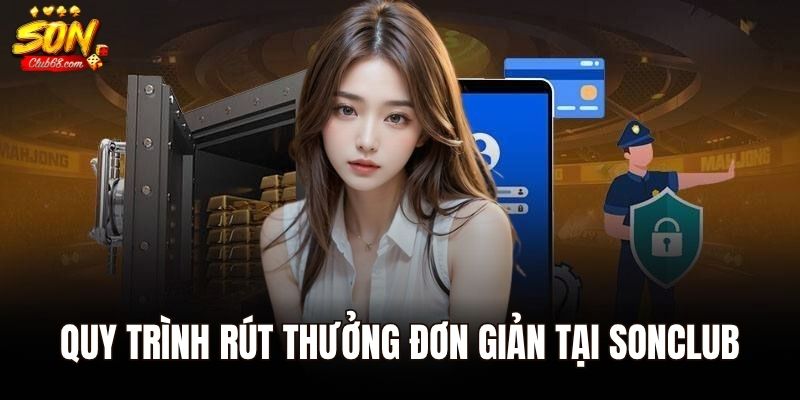 Trang Chủ 35 Quy trình rút thưởng đơn giản tại Sonclub