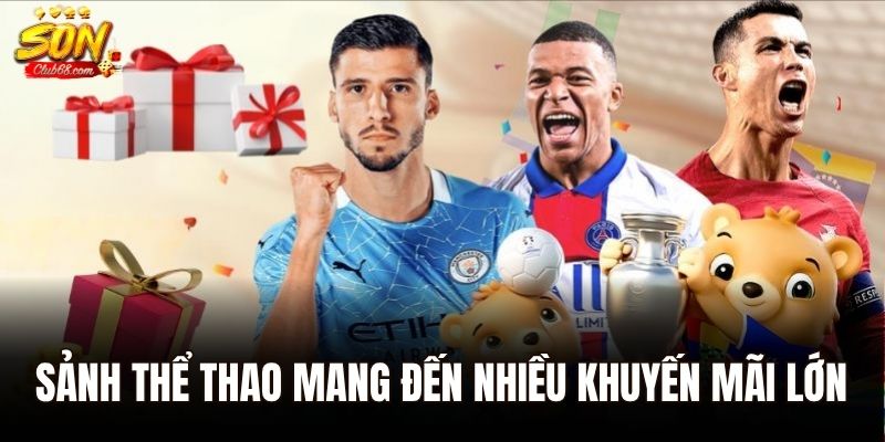 Sảnh thể thao mang đến vô vàn khuyến mãi hấp dẫn