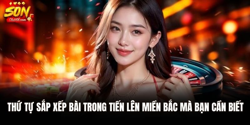 Tiến Lên Miền Bắc - Luật Chơi, Cách Đánh Và Mẹo Chơi Hiệu Quả Từ A-Z 1 Thứ tự sắp xếp bài trong tiến lên miền Bắc mà bạn cần biết