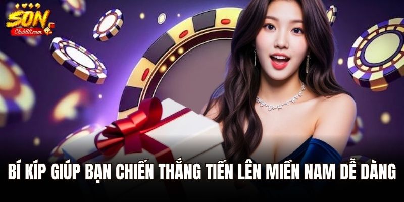 Bí kíp giúp bạn chiến thắng tiến lên miền Nam dễ dàng