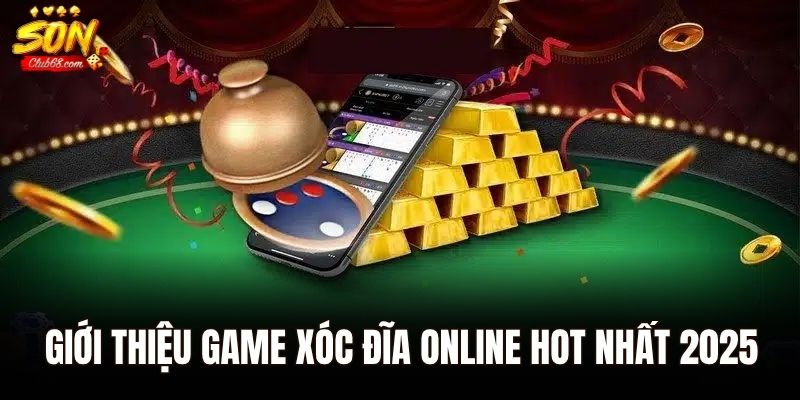 Xóc Đĩa Online – Trò Chơi Được Yêu Thích Nhất Tại Sonclub 1 Giới thiệu game xóc đĩa online hot nhất 2025