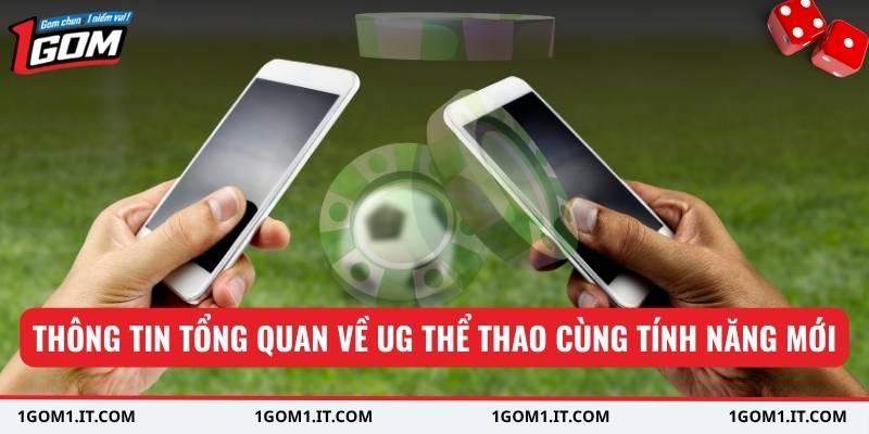 Thông tin tổng quan về UG Thể Thao cùng tính năng mới
